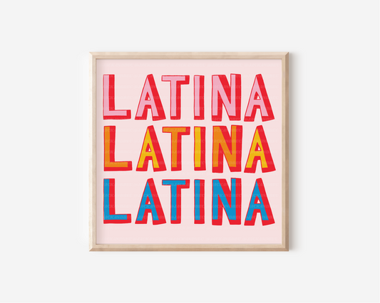 Latina! Latina! Latina! Print