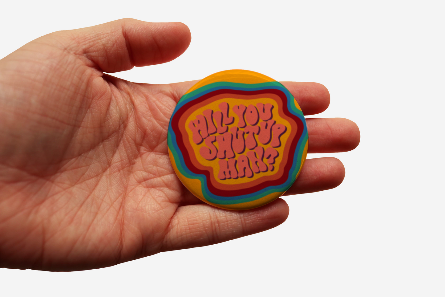 Will You Shut Up Man? Button