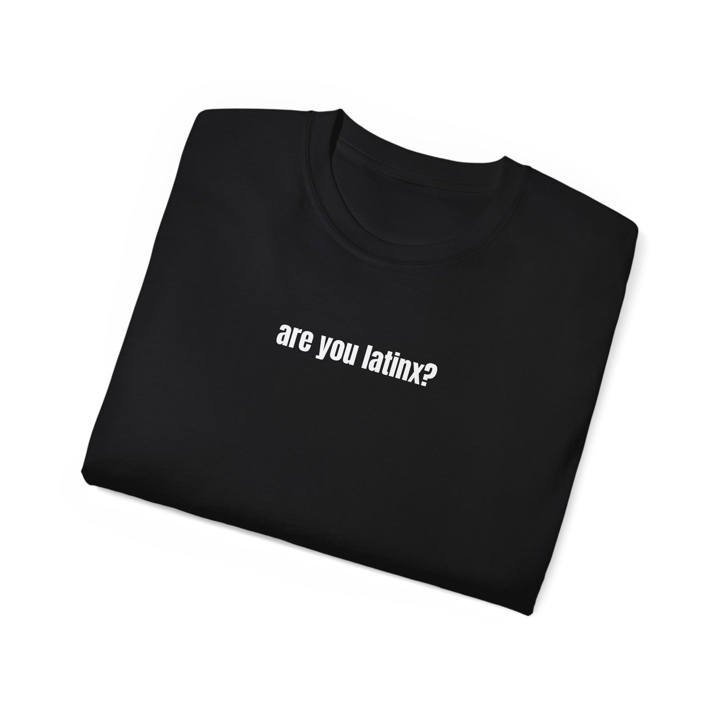 are you latinx? (pronounced LA-TINKS) White Ink Ultra Cotton T-Shirt