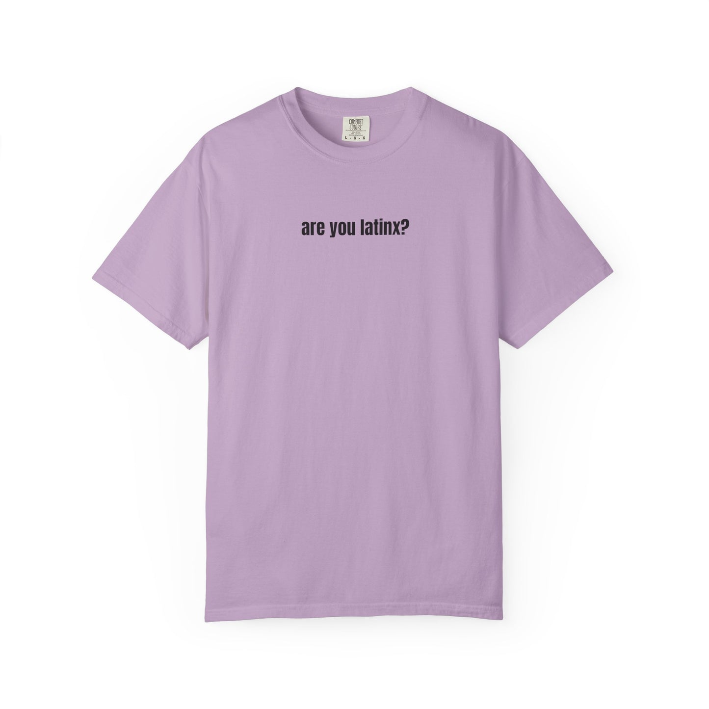 are you latinx? (pronounced LA-TINKS) Black Ink Comfort Colors T-shirt