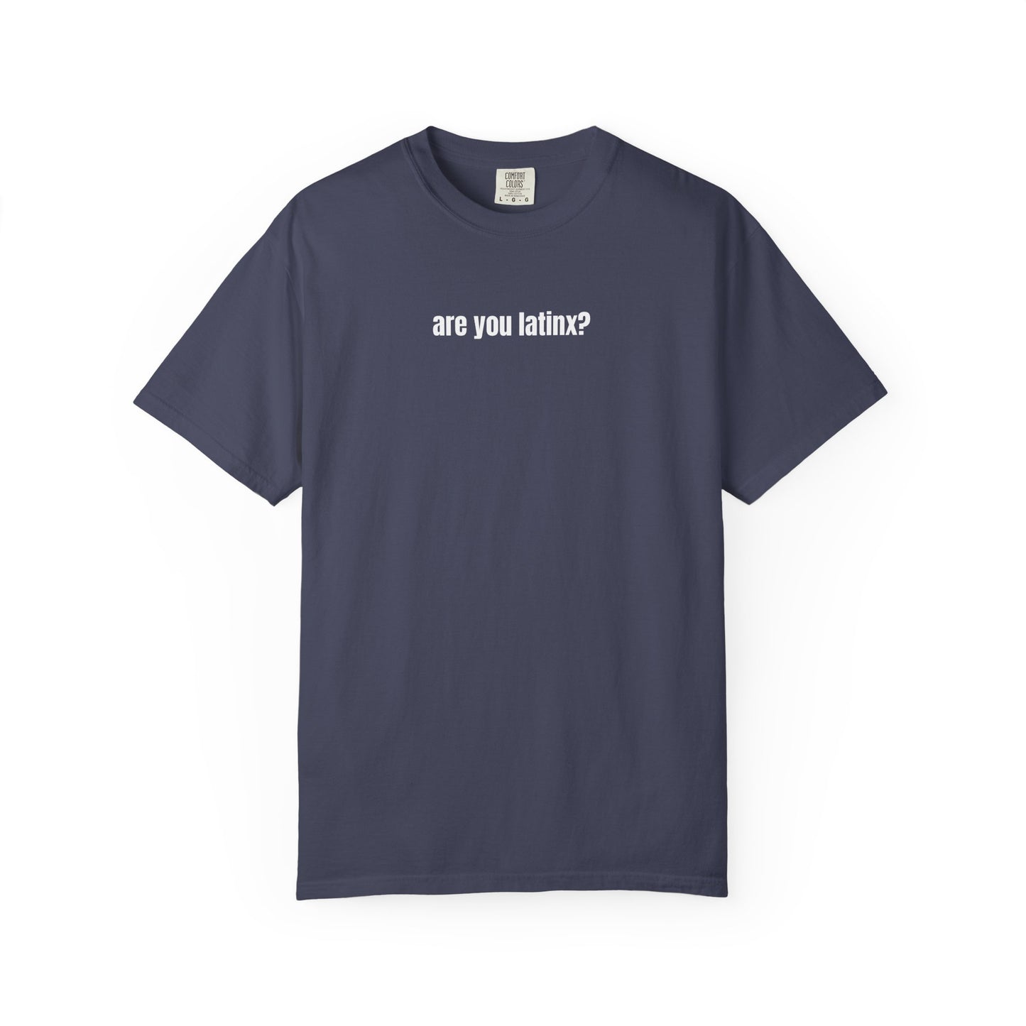 are you latinx? (pronounced LA-TINKS) White Ink Comfort Colors T-shirt