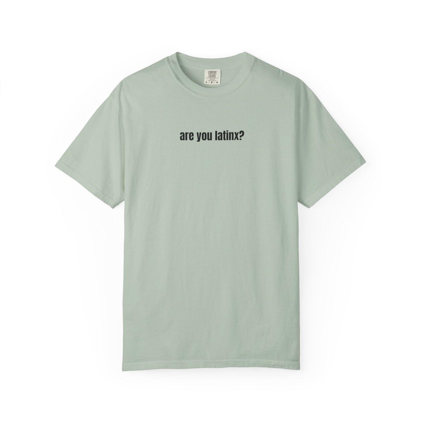are you latinx? (pronounced LA-TINKS) Black Ink Comfort Colors T-shirt