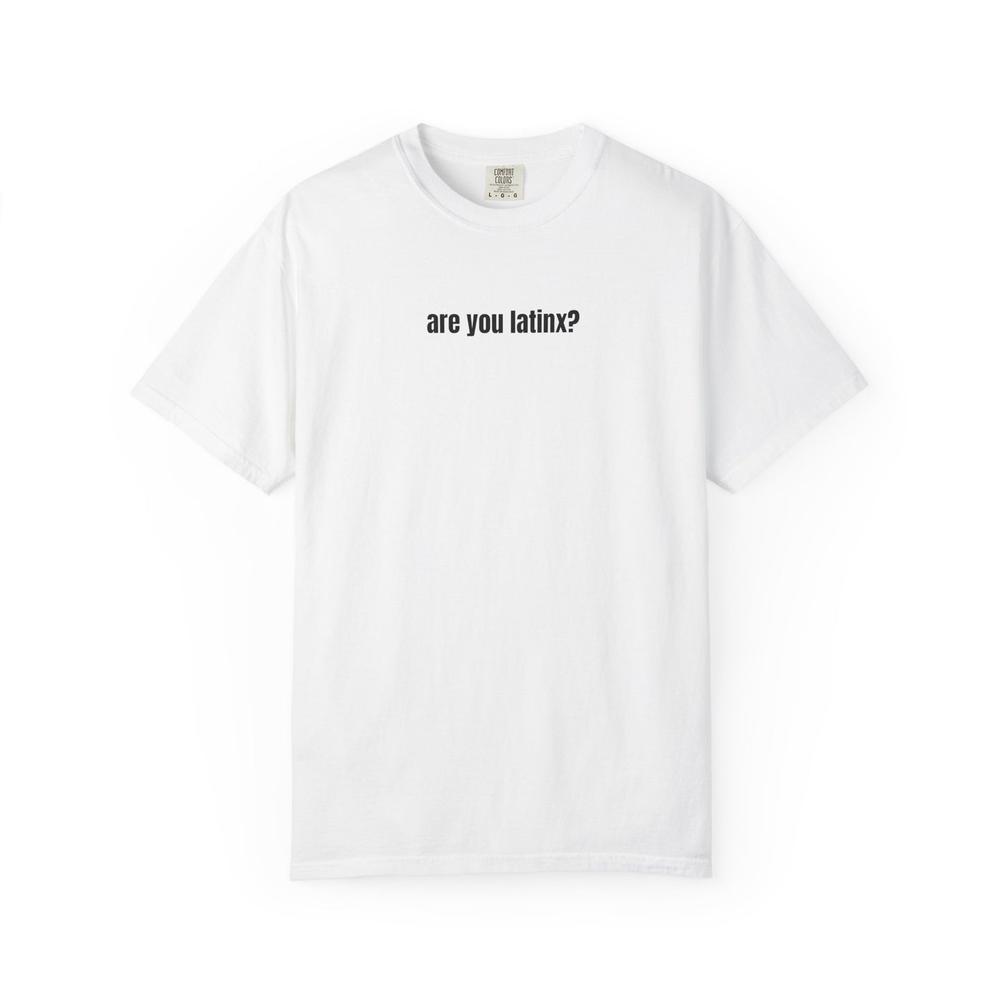 are you latinx? (pronounced LA-TINKS) Black Ink Comfort Colors T-shirt