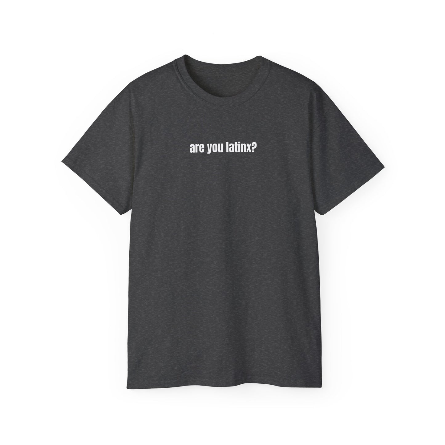 are you latinx? (pronounced LA-TINKS) White Ink Ultra Cotton T-Shirt