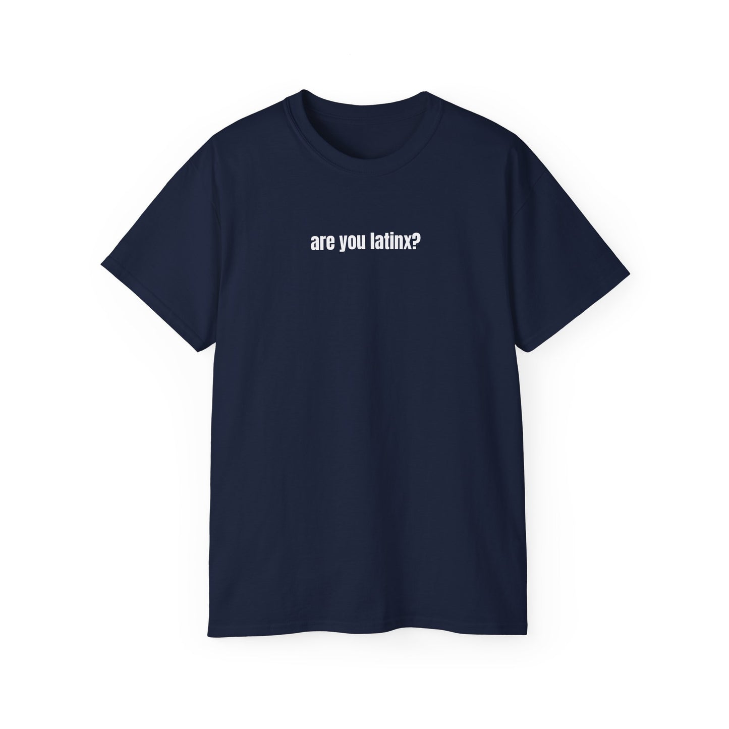 are you latinx? (pronounced LA-TINKS) White Ink Ultra Cotton T-Shirt