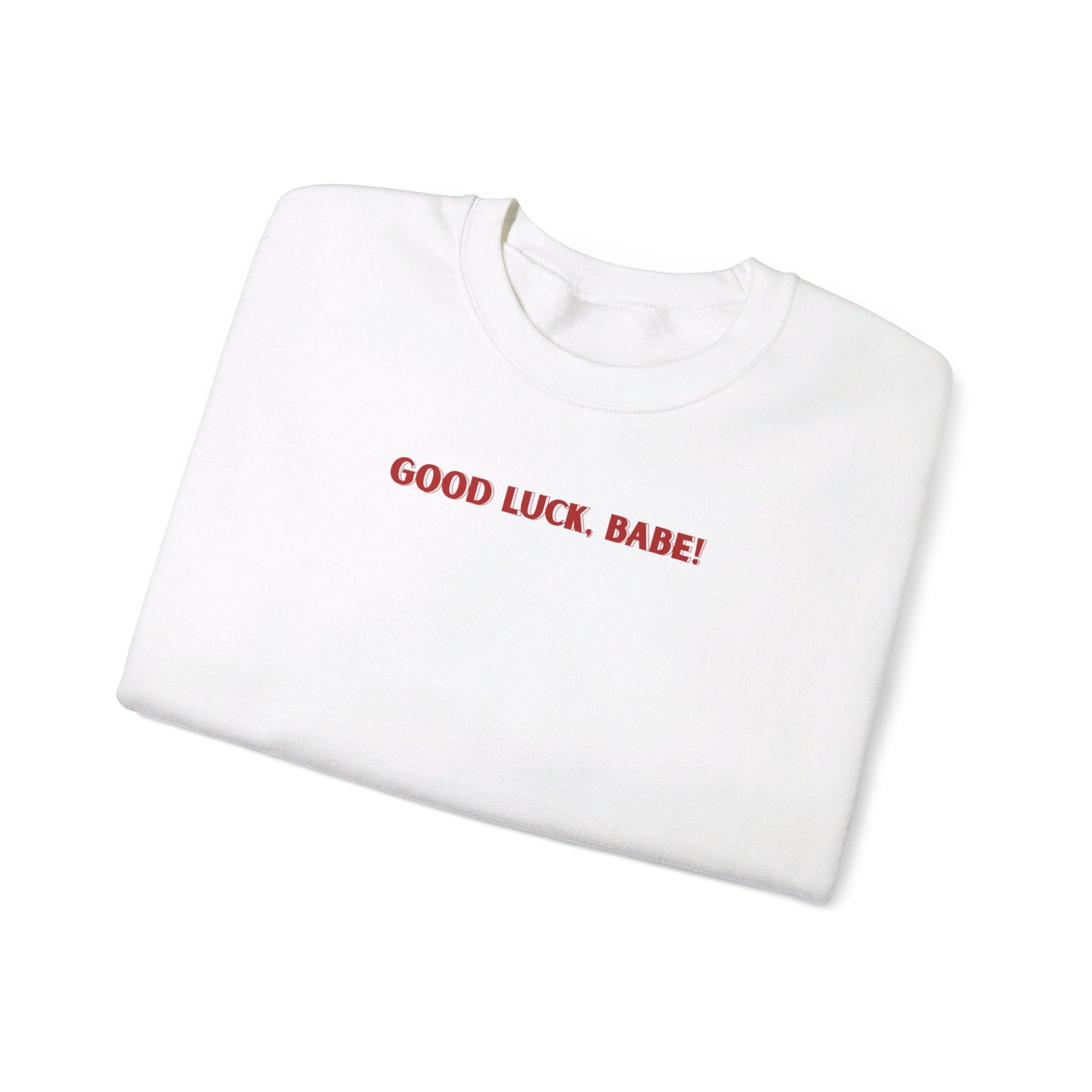 Good Luck, Babe! Crewneck Sweatshirt