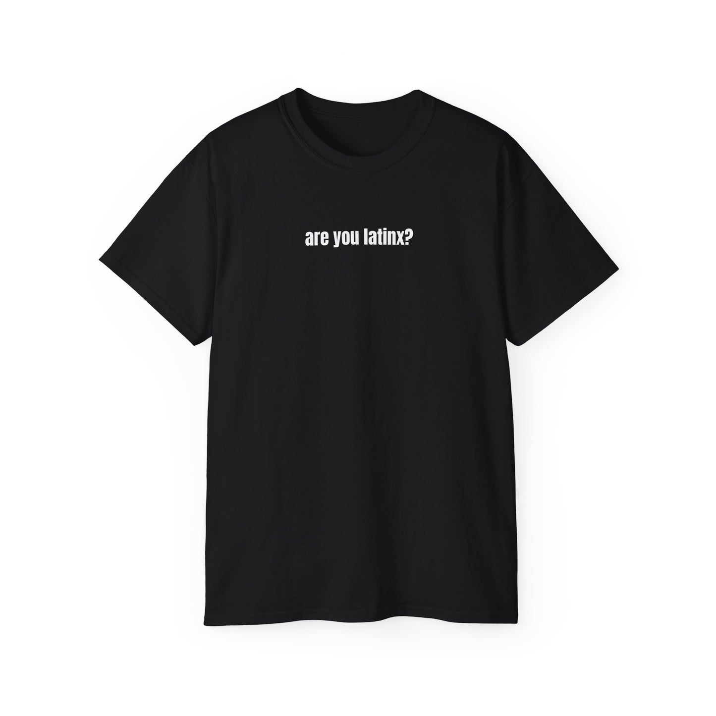 are you latinx? (pronounced LA-TINKS) White Ink Ultra Cotton T-Shirt