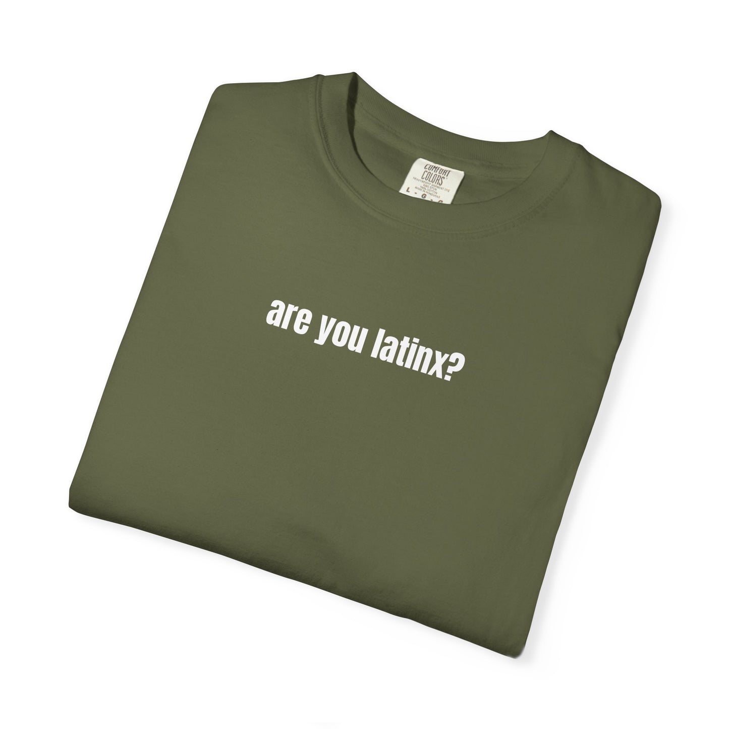 are you latinx? (pronounced LA-TINKS) White Ink Comfort Colors T-shirt