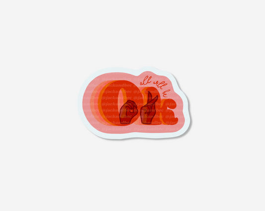 All Will Be OK Sticker