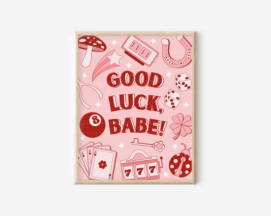 "Good Luck, Babe!" Print