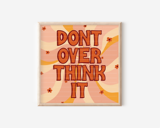 Don't Overthink It Print